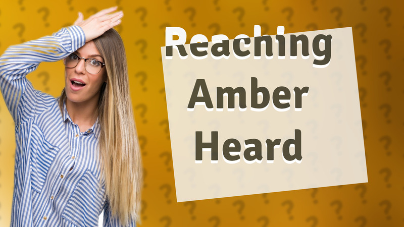 Reaching Amber Heard