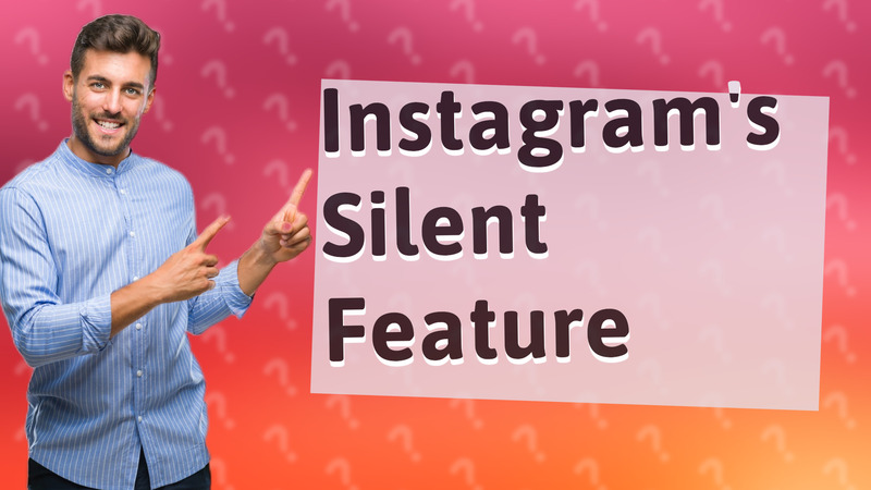 Instagram's Silent Feature