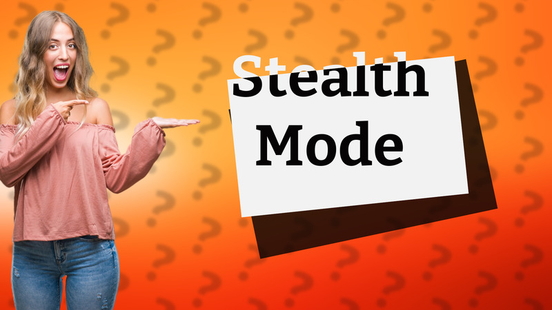 Stealth Mode