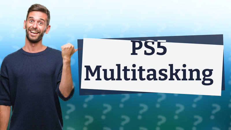 PS5 Multitasking