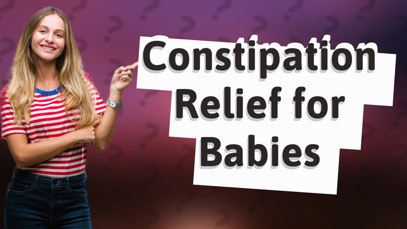 Constipation Relief for Babies