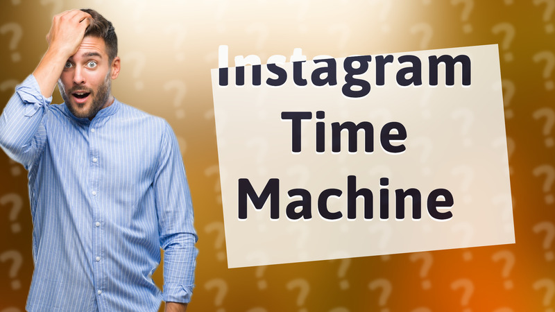 Instagram Time Machine