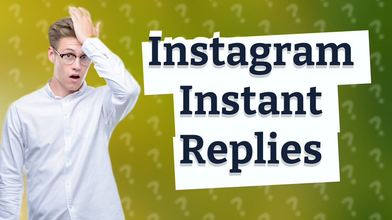 Instagram Instant Replies
