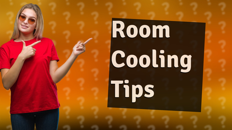 Room Cooling Tips
