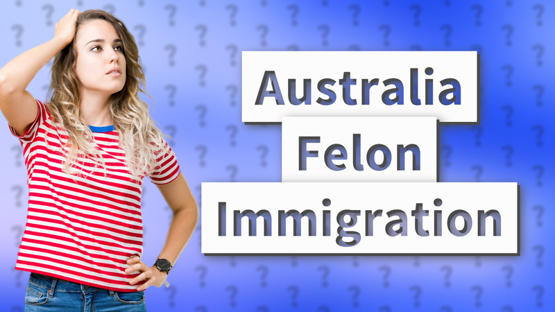 Australia Felon Immigration