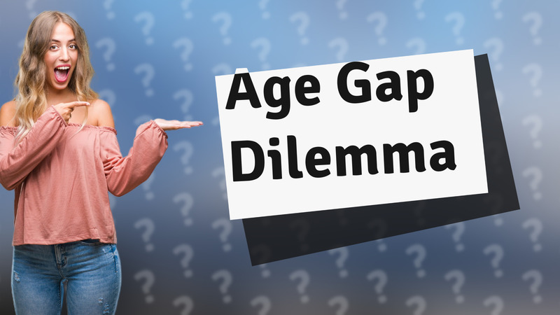 Age Gap Dilemma