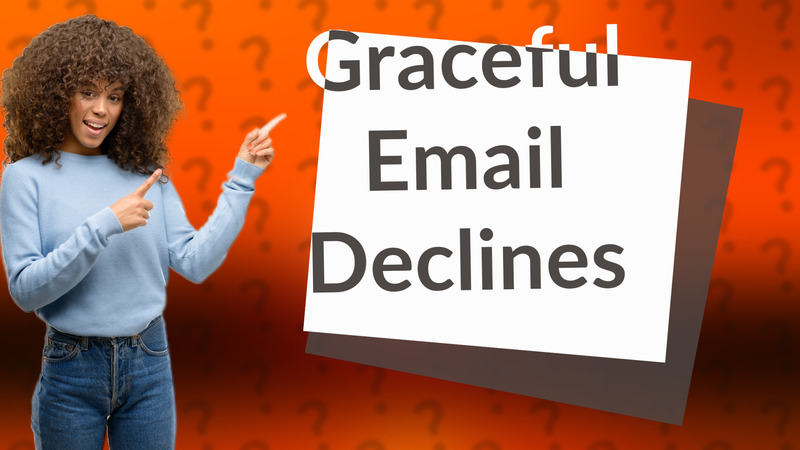 Graceful Email Declines