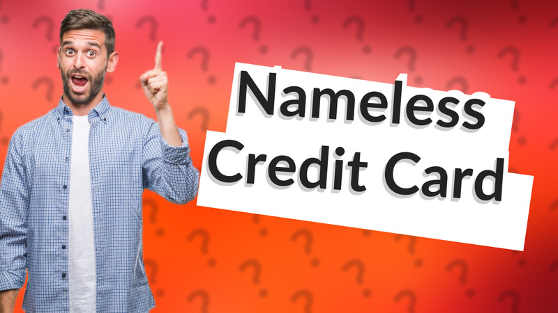 Nameless Credit Card