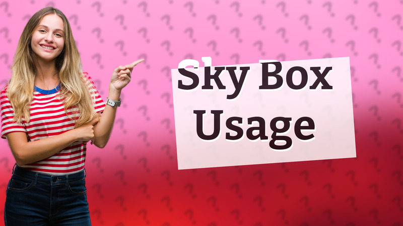 Sky Box Usage