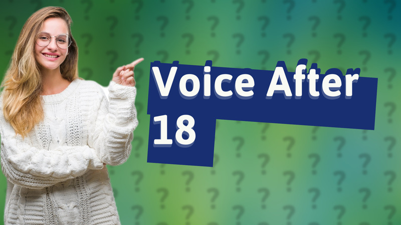Voice After 18