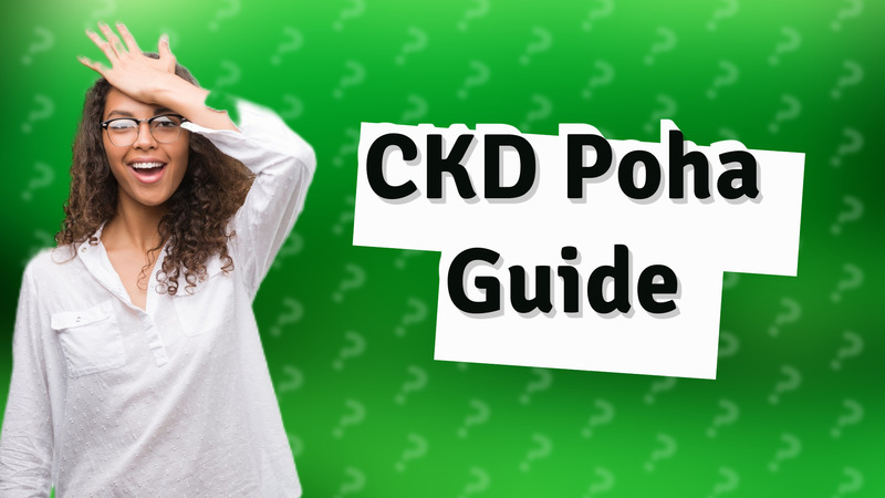 CKD Poha Guide