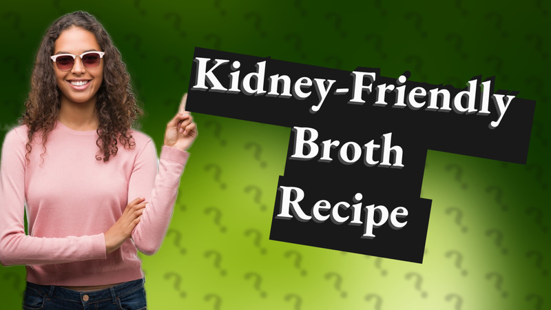 Kidney-Friendly Broth Recipe