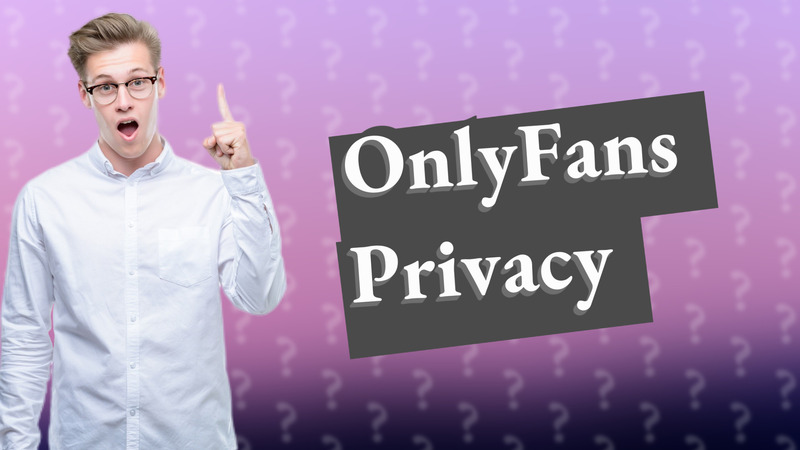 OnlyFans Privacy