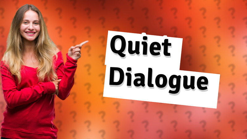 Quiet Dialogue