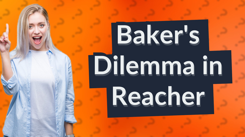 Baker's Dilemma in Reacher