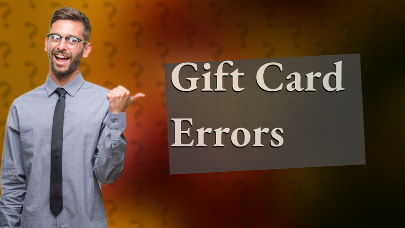 Gift Card Errors