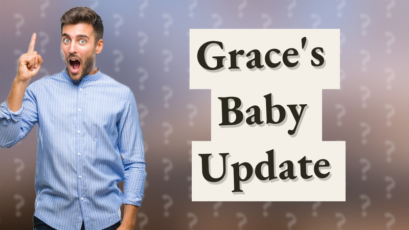 Grace's Baby Update