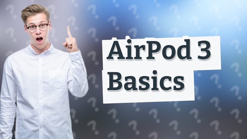 AirPod 3 Basics