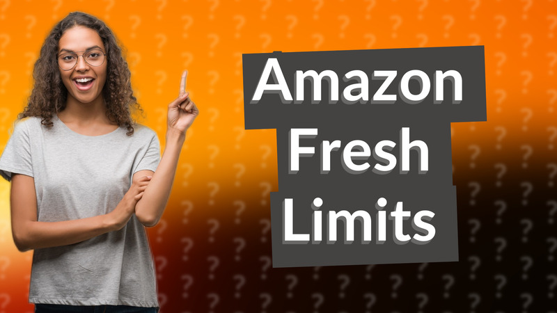 Amazon Fresh Limits