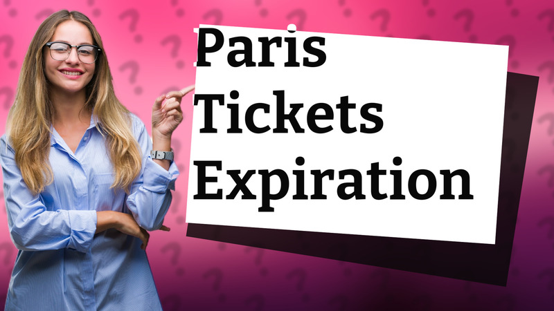 Paris Tickets Expiration