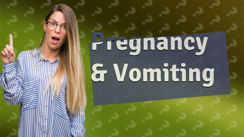 Pregnancy & Vomiting