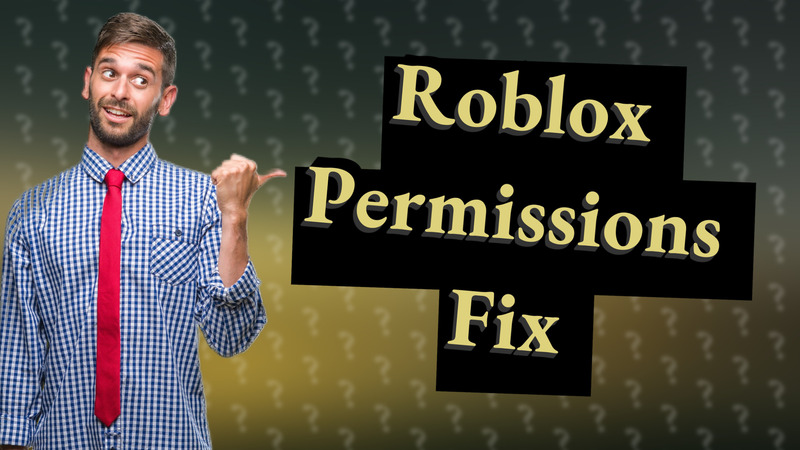 Roblox Permissions Fix