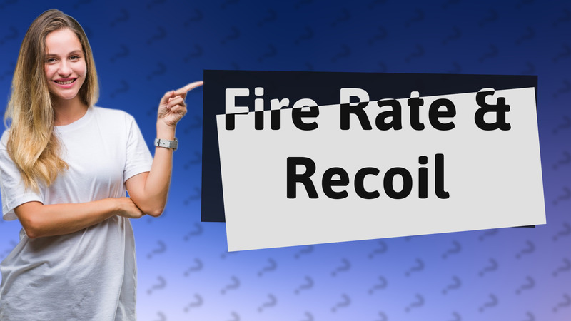 Fire Rate & Recoil