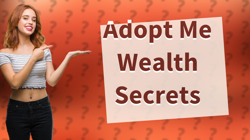 Adopt Me Wealth Secrets