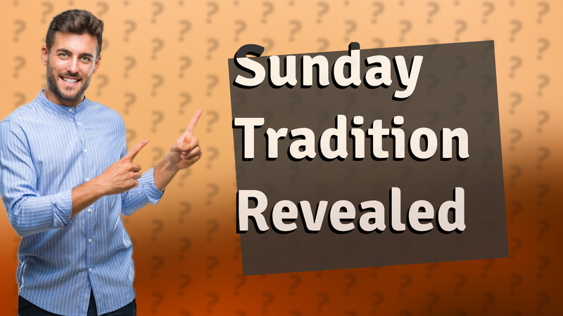 Sunday Tradition Revealed