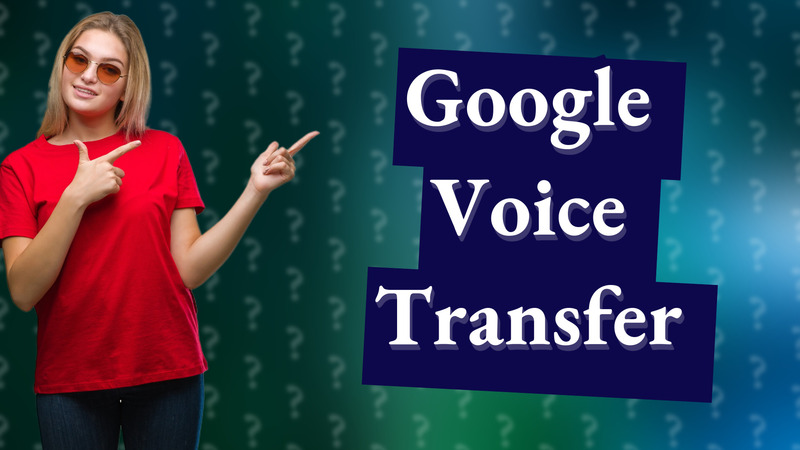 Google Voice Transfer