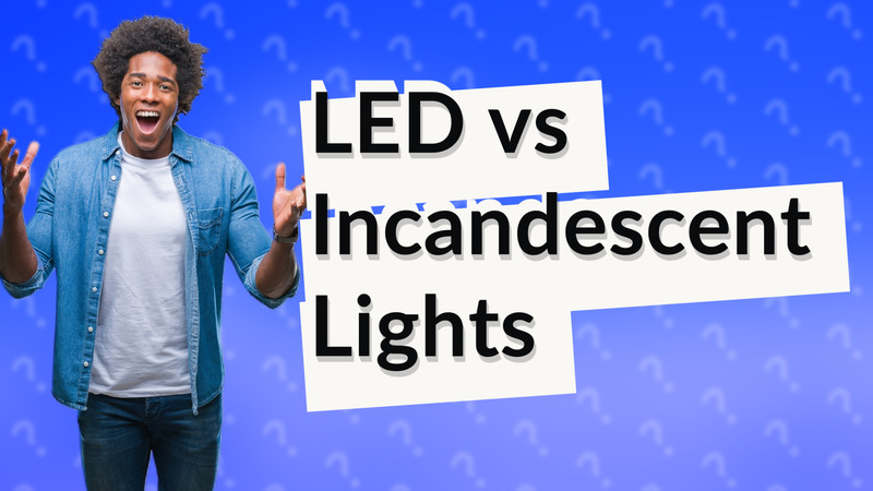 LED vs Incandescent Lights