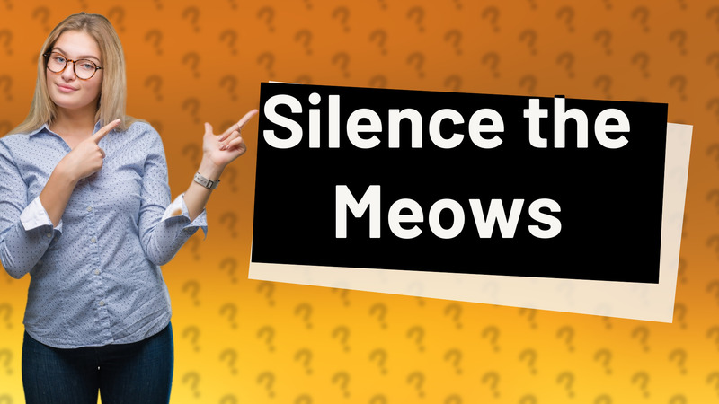 Silence the Meows