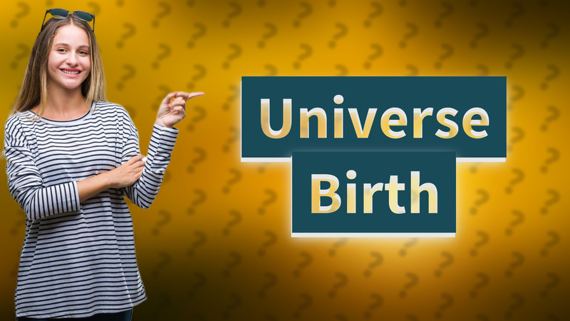 Universe Birth