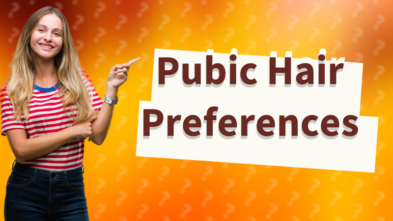 Pubic Hair Preferences