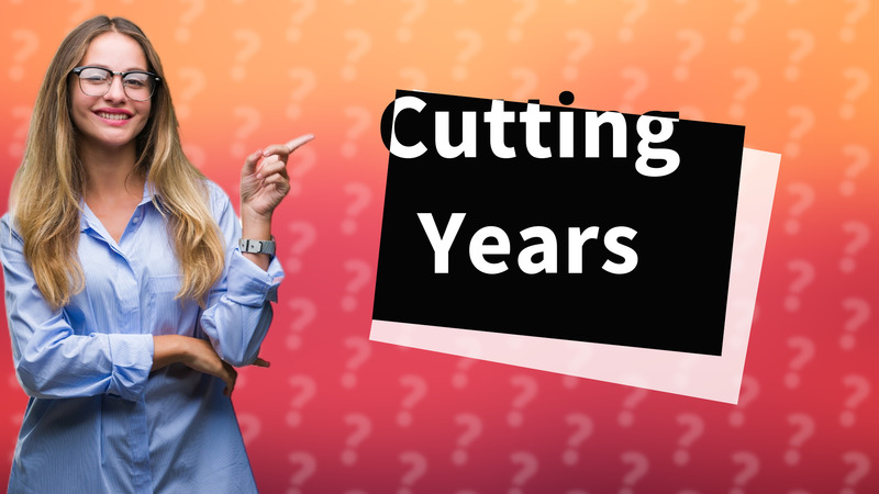 Cutting Years