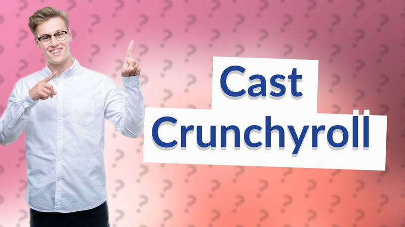 Cast Crunchyroll