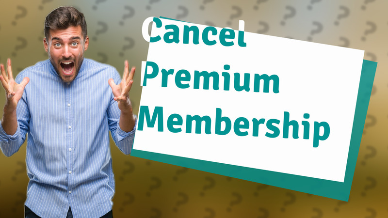 Cancel Premium Membership