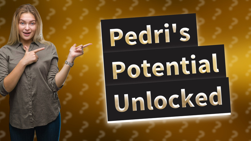 Pedri's Potential Unlocked
