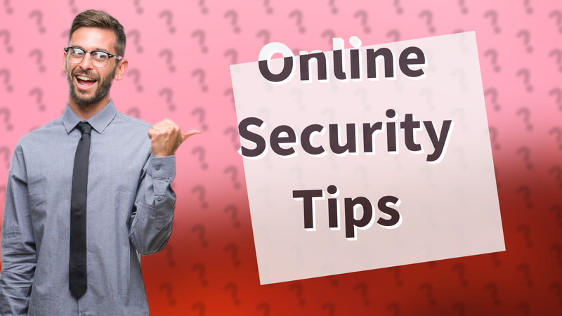 Online Security Tips