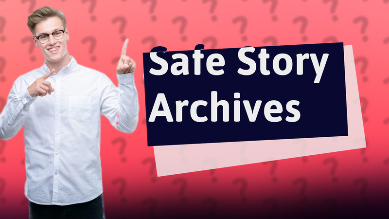 Safe Story Archives