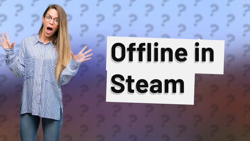 Offline in Steam