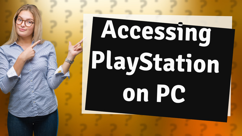 Accessing PlayStation on PC