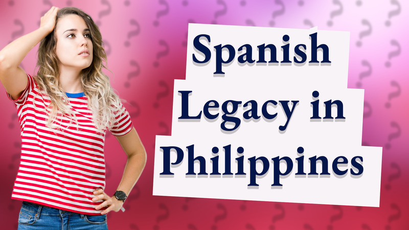 Spanish Legacy in Philippines