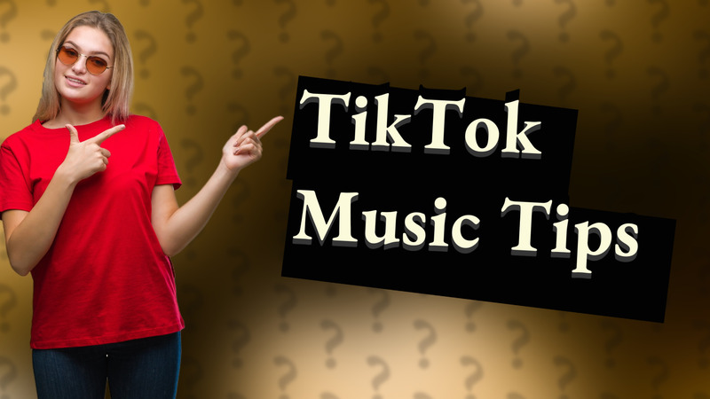 TikTok Music Tips