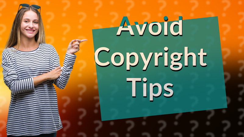 Avoid Copyright Tips