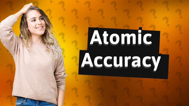 Atomic Accuracy