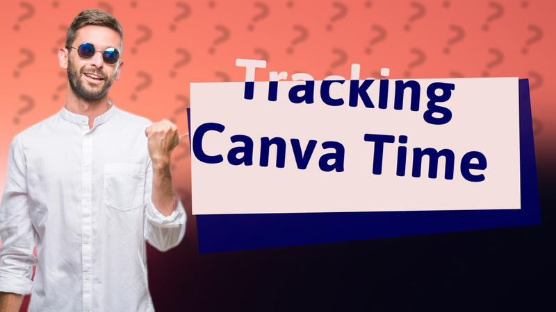 Tracking Canva Time