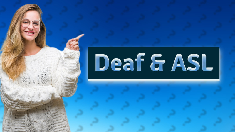 Deaf & ASL
