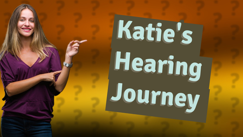 Katie's Hearing Journey