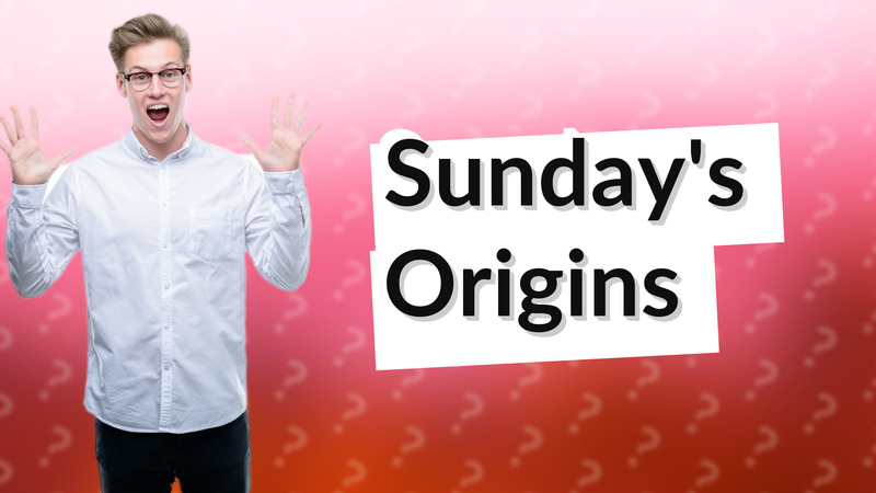 Sunday's Origins
